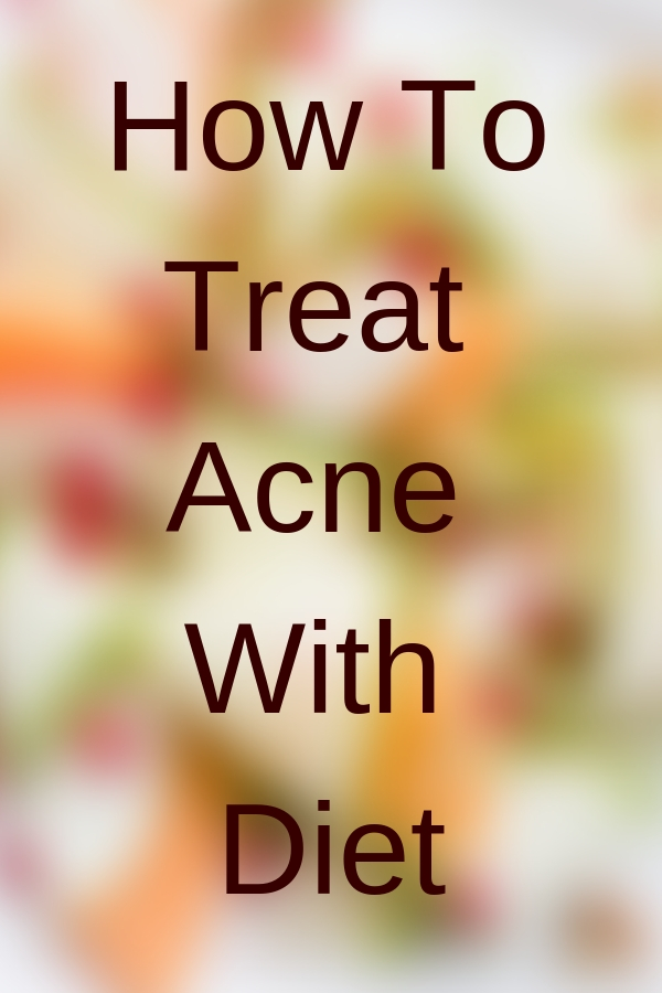 How To Treat Acne With Diet